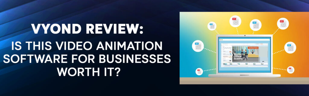 Vyond Review:is This Video Animation Software For Businesses Worth It?